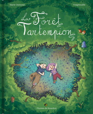 La Forêt Tartempion - Edition Plumes de Bourdon - Illustrateur : Virapheuille • Auteur : Marie Osmond